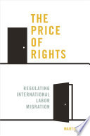 The price of rights regulating international labor migration /