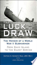 The luck of the draw : the memoir of a World War II submariner : from Savo Island to the silent service /