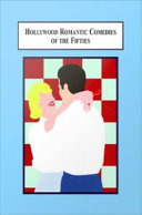 Hollywood romantic comedies of the fifties : a critical study of a film genre /