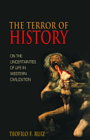 The terror of history : on the uncertainties of life in Western civilization /