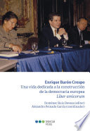 Enrique Barón Crespo: una vida dedicada a la construcción de la democracia europea. Liber amicorum.