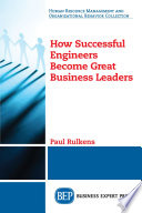 How successful engineers become great business leaders /