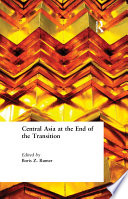 Central Asia at the end of the transition / edited by Boris Z. Rumer.