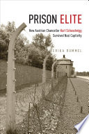 Prison elite : how Austrian Chancellor Kurt Schuschnigg survived Nazi captivity /