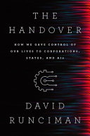 The handover : how we gave control of our lives to corporations, states, and AIs /