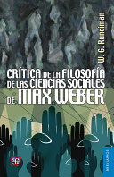 Critica de la filosofia de las ciencias sociales de Max Weber / W. G. Runciman ; traduccion Eduardo Pena Alfaro.