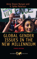 Global gender issues in the new millennium / Anne Sisson Runyan, V. Spike Peterson.