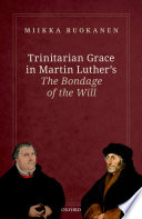 Trinitarian grace in Martin Luther's The bondage of the will /