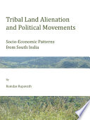 Tribal Land Alienation and Political Movements : Socio-Economic Patterns from South India.