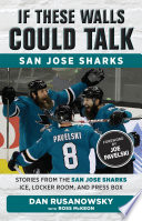 If these walls could talk : San Jose Sharks / Dan Rusanowsky, with Ross McKeon.