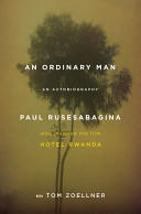 An ordinary man : an autobiography / Paul Rusesabagina with Tom Zoellner.