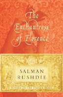 The enchantress of Florence : a novel / Salman Rushdie.