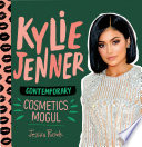 Kylie Jenner : contemporary cosmetics mogul /