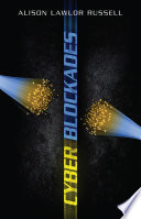 Cyber blockades / Alison Lawlor Russell ; cover design by Bruce Gore.