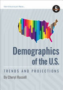 Demographics of the U.S. : trends and projections / by Cheryl Russell.
