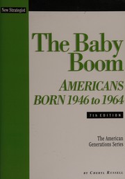 The baby boom : Americans born 1946 to 1964 / [by Cheryl Russell].