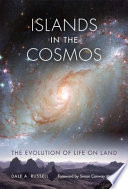 Islands in the cosmos : the evolution of life on land / Dale A. Russell ; foreword by Simon Conway Morris.