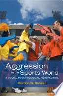 Aggression in the sports world : a social psychological perspective /