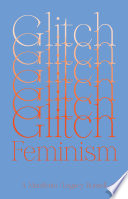 Glitch feminism : a manifesto / Legacy Russell.