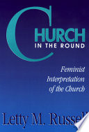 Church in the round : feminist interpretation of the church /