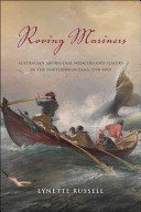 Roving mariners : Australian aboriginal whalers and sealers in the southern oceans, 1790-1870 / Lynette Russell.