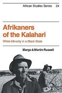 Afrikaners of the Kalahari : white minority in a Black state / Margo and Martin Russell.