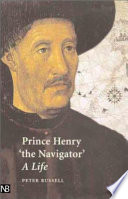 Prince Henry "the Navigator" : a life / Peter Russell.