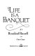 Life is a banquet /