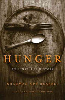 Hunger : an unnatural history / Sharman Apt Russell.