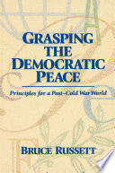 Grasping the democratic peace : principles for a post-Cold War world /