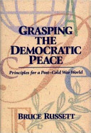 Grasping the democratic peace : principles for a post-Cold War world /