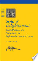 Styles of Enlightenment : taste, politics and authorship in eighteenth-century France / Elena Russo.