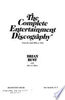 The complete entertainment discography, from the mid-1890s to 1942 / [by] Brian Rust with Allen G. Debus.