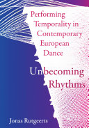 Performing temporality in contemporary European dance : unbecoming rhythms /