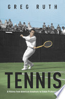 Tennis : a history from American amateurs to global professionals /
