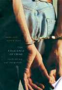 The challenge of crime : rethinking our response / Henry Ruth, Kevin R. Reitz.