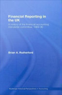 Financial reporting in the UK : a history of the accounting standards committee, 1969-1990 / Brian A. Rutherford.