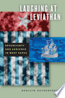 Laughing at Leviathan : sovereignty and audience in West Papua /