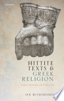 Hittite texts and Greek religion : contact, interaction, and comparison /