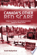 Canada's other red scare : Indigenous protest and colonial encounters during the global sixties /