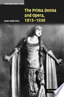 The prima donna and opera, 1815-1930 /