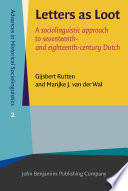 Letters as loot : a sociolinguistic approach to seventeenth- and eighteenth-century Dutch /