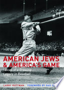 American Jews and America's Game : Voices of a Growing Legacy in Baseball /