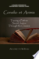 Consiliō et animīs : tracing a path to social justice through the classics /