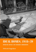 Ideal homes, 1918-39 : domestic design and suburban modernism /