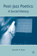 Post-jazz poetics : a social history / Jennifer D. Ryan.