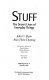 Stuff : the secret lives of everyday things / John C. Ryan, Alan Thein Durning ; with research assistance by Sara Breslow, Christy Halvorson, Ankur Tohan ; illustrated by Don Baker.