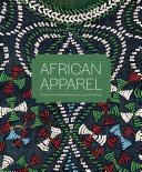 African apparel : threaded transformations across the 20th century / MacKenzie Moon Ryan.