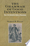 The Grammar of Good Intentions : Race and the Antebellum Culture of Benevolence / Susan M. Ryan.