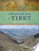 A historical atlas of Tibet / Karl E. Ryavec.